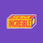 Sería Increíble