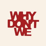 Why Don’t We